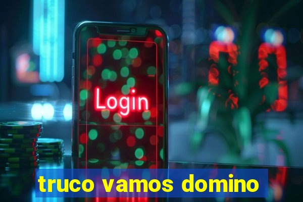 truco vamos domino